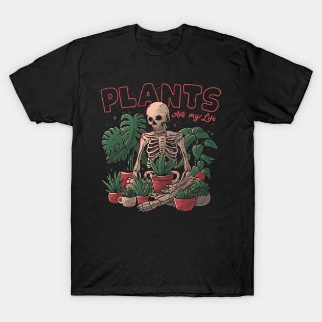 Plants Are My Life - Skull Flowers Colors Gift T-Shirt by eduely